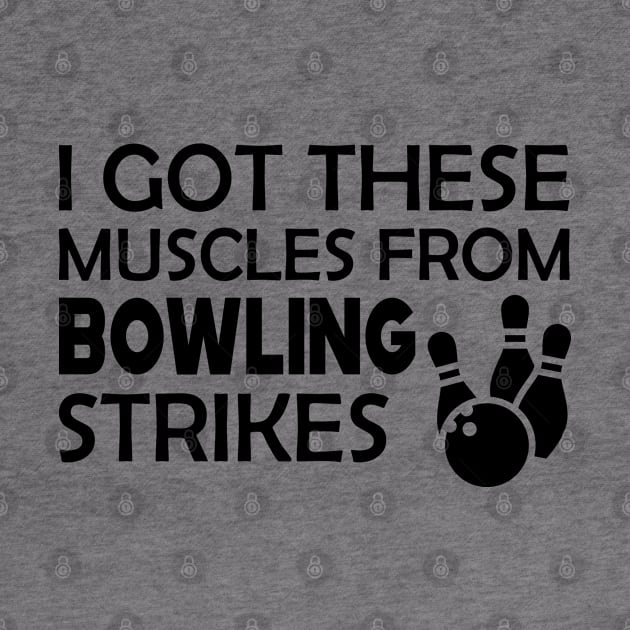 Bowling - I got these muscles from bowling strikes by KC Happy Shop